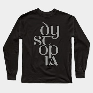 Dystopia cool type design Long Sleeve T-Shirt